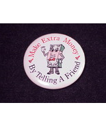 Make Extra Money, By Telling A Friend Pinback Button, Pin - £4.46 GBP