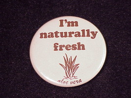 Aloe Vera I&#39;m Naturally Fresh Promotional Pinback Button, Pin - £4.75 GBP