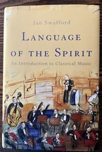 Language of the Spirit: An Introduction to Classical Music by Jan Swafford VG - £7.97 GBP