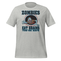 Zombies Eat Brains You&#39;re Safe Unisex T-Shirt - £15.62 GBP+