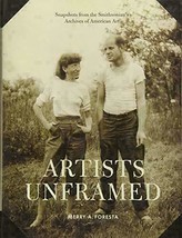 Artists Unframed: Snapshots from the Smithsonian&#39;s Archives of American ... - $14.85