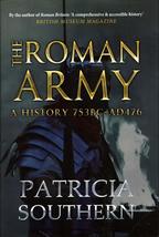 The Roman Army: A History 753BC-AD476 Southern, Patricia - £19.19 GBP