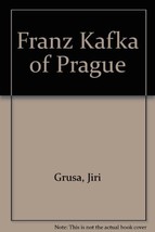 Franz Kafka of Prague (English and German Edition) Jiri Grusa and Eric M... - $9.85