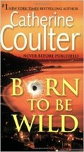 Born To Be Wild: A Thriller [Mass Market Paperback] Coulter, Catherine - £3.21 GBP