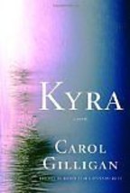 Kyra: A Novel [Hardcover] [Jan 15, 2008] Gilligan, Carol - £3.20 GBP