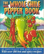 The Whole Chile Pepper Book Dewitt, Dave and Gerlach, Nancy - £14.38 GBP