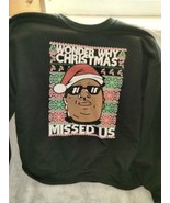 Biggie Smalls Sweatshirt &quot;NO WONDER WHY CHRISTMAS MISSED US&quot;Sz Xl - £32.62 GBP