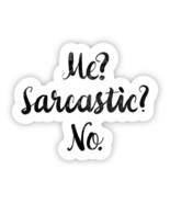 Me? Sarcastic? No. Sticker - $5.41 CAD