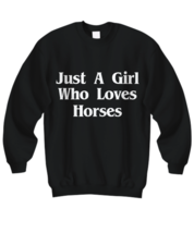 Just A Girl Who Loves Horses Sweatshirt Funny Gift for Horse Lady Cow Girl - £23.50 GBP+