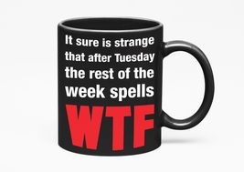 Make Your Mark Design After Tuesday Funny Quote, Co, Black 11oz Ceramic Mug - $21.77+