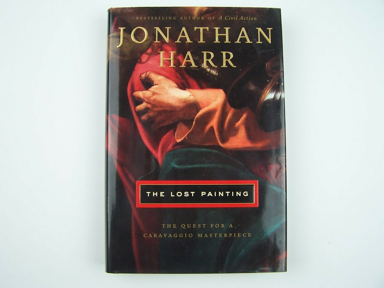 Primary image for Jonathan Harr The Lost Painting: The Quest for a Caravaggio Masterpiece 1st Ed