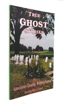 Dorothy Burtz Fiedel True Ghost Stories Of Lancaster County Pennsylvania 1st Ed - £39.30 GBP