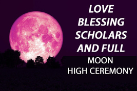 50-200X Tues April 23RD Love Blessing Full Coven &amp; 7 Scholars Pink Moon Magick - £61.19 GBP+