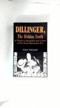 DILLINGER, The Hidden Truth: A Tribute to Gangsters and G-Men of the Great Dep.. - £70.66 GBP