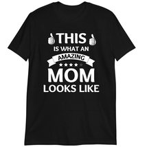 Funny Mothers Day T-Shirt, Womens T Shirt, This is What an Amazing Mom Looks Lik - £14.62 GBP+