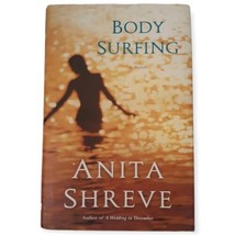 Body Surfing Anita Shreve Hardcover Book 2007 Dust Jacket First Edition Novel - $4.44