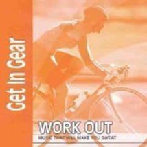 Get in Gear: Work Out Music That Will Make You Sweat [Audio CD] The Fit ... - $0.99