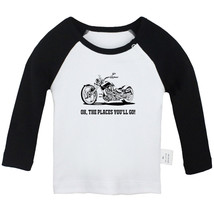 Oh The Places You&#39;ll Go Motorcycle Funny T-shirts Newborn Baby Graphic Tees Tops - $10.48+