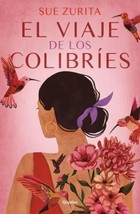 El Viaje De Los Colibries - Autora Sue Zurita - Nuevo - Envio Gratis - £20.42 GBP