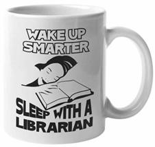 Wake Up Smarter. Sleep With A Librarian. Witty And Clever Coffee &amp; Tea Mug For C - £15.86 GBP+