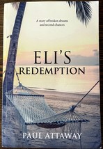 Eli&#39;s Redemption A Story of Broken Dreams and Second Chances by Paul Att... - $7.36