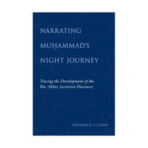 Narrating Muhammad&#39;s Night Journey: Tracing the Development of the Ibn &#39;abbas As - $33.00