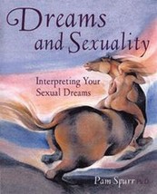 Dreams and Sexuality: Interpreting Your Sexual Dreams by Spurr, Pam - £7.02 GBP