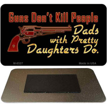 Guns Don&#39;t Kill People Dads with Pretty Daughters Do Metal Magnet - €8,74 EUR