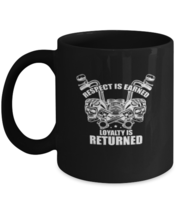 Coffee Mug Funny Respect Is Earned Loyalty Is Returned  - £15.77 GBP