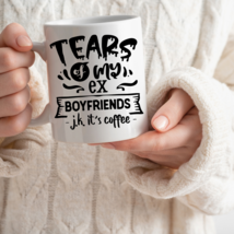 Tears of My Ex-Boyfriends JK It&#39;s Coffee - Humorous Gift, Office, Love 1... - $21.98