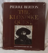 The Klondike Quest Pierre Berton Photographic Essay 1897 - 1899 Hardcover Book - $1.99