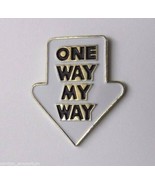 ONE WAY MY WAY FUNNY LAPEL PIN BADGE 1 INCH - £4.44 GBP