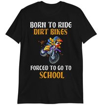 Bike Gift T-Shirt, Born to Ride Dirt Bikes Forced to Go to School T-Shirt Dark H - £16.03 GBP+