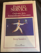 Fabled Service: Ordinary Acts, Extraordina- hardcover, Betsy Sanders - £3.73 GBP