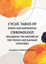 Cyclic Tables Of Hindu And Mahomedan Chronology Regarding The Histor [Hardcover] - £20.44 GBP