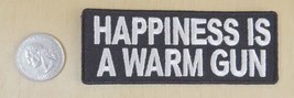 Happiness Is A Warm Gun IRON-ON SEW-ON Embroidered Patch 4 &quot; X 1 1/2 &quot; - £3.92 GBP