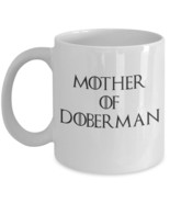 Doberman Mug &quot;Game Of Thrones Mug - Mother Of Doberman - From Mother Of ... - £11.91 GBP