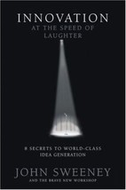 Innovation At The Speed Of Laughter: 8 Secrets To World Class Idea Generation by - £6.98 GBP