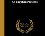 An Egyptian Princess Ebers, Georg 1837-1898 - $48.99