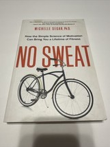 No Sweat: How the Simple Science of Motivation Can Bring You a Lifetime of Fitne - £3.28 GBP