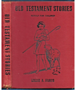 Old Testament Stories Retold for Children HB-Lillie A. Faris-1940-124 pages - $8.50
