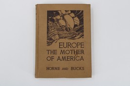 Europe The Mother of America by Charles Horne &amp; Olive Bucks 1930 History... - £11.72 GBP