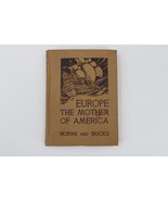 Europe The Mother of America by Charles Horne &amp; Olive Bucks 1930 History... - £11.74 GBP