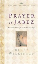 The Prayer of Jabez: Breaking Through to the Blessed Life by Bruce Wilki... - $3.95