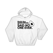 Hold The Guacamole : Gift Hoodie Funny Avocado Friend Mexican - £28.76 GBP