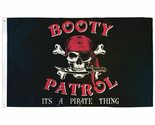 BOOTY PATROL IT&#39;S A PIRATE THING Flag 3X5 Ft Foot 100% Polyester 100D Flag - $6.89