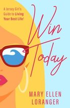 Win Today: A Jersey Girl&#39;s Guide to Living Your Best Life! [Paperback] Loranger, - £7.85 GBP