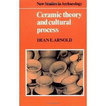 Ceramic Theory and Cultural Process Dean E. Arnold - £29.26 GBP