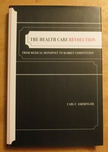 The Health Care Revolution : From Medical Monopoly to Market Competition - £54.81 GBP