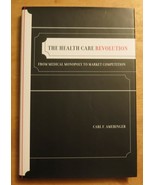 The Health Care Revolution : From Medical Monopoly to Market Competition - $68.57